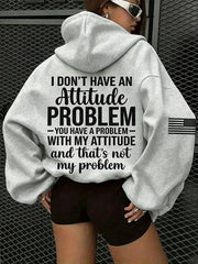 Women's I Don't Have An Attitude Problem Print Hoodies