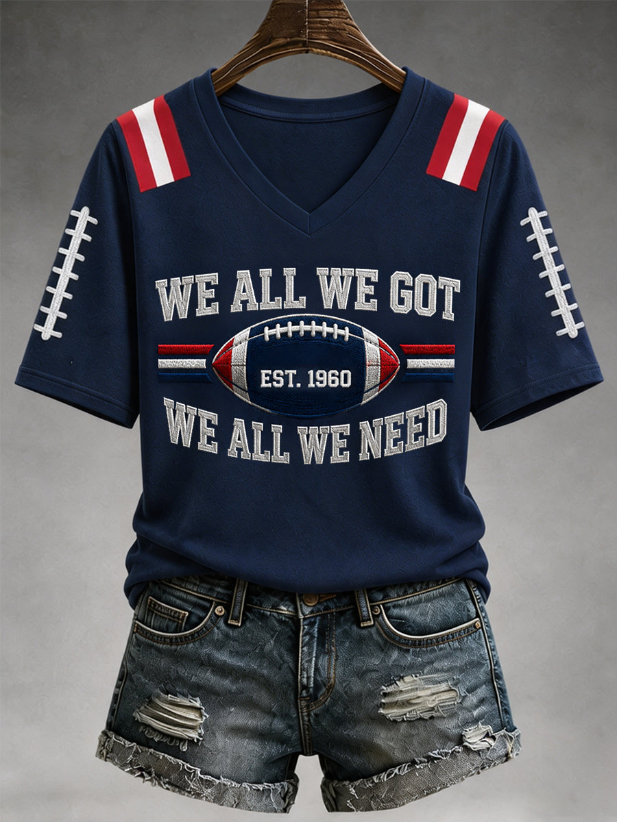 Women's We All We Got We All We Need Football Gameday Gift For Football Fans Casual V-Neck Tee