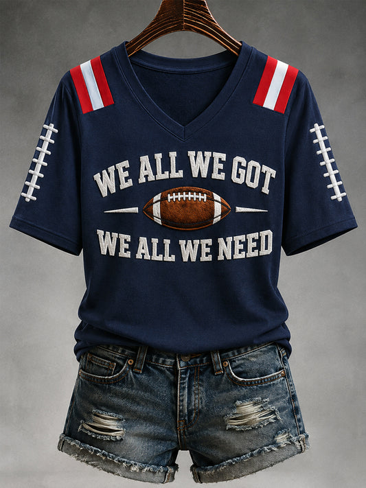 Women's We All We Got We All We Need Football Gameday Gift For Football Fans Casual V-Neck Tee