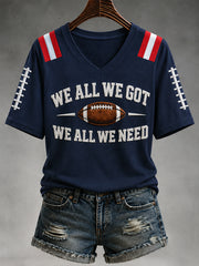 Women's We All We Got We All We Need Football Gameday Gift For Football Fans Casual V-Neck Tee